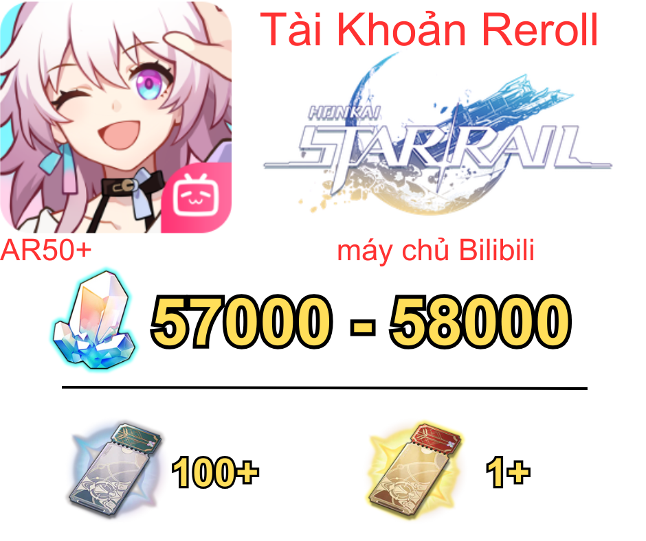 [BILIBILI]Honkai: Star Rail Reroll 57K - 58K Ngọc